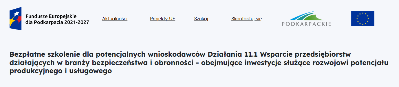 „Szkolenie dla potencjalnych wnioskodawców Działania 11.1 Wsparcie przedsiębiorstw działających w branży bezpieczeństwa i obronności - obejmujące inwestycje służące rozwojowi potencjału produkcyjnego i usługowego”.